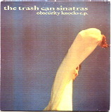 Trash Can Sinatras - Obscurity Knocks EP